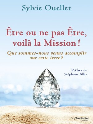 cover image of Être ou ne pas être, voilà la mission !--Que sommes-nous venus accomplir sur cette terre ?